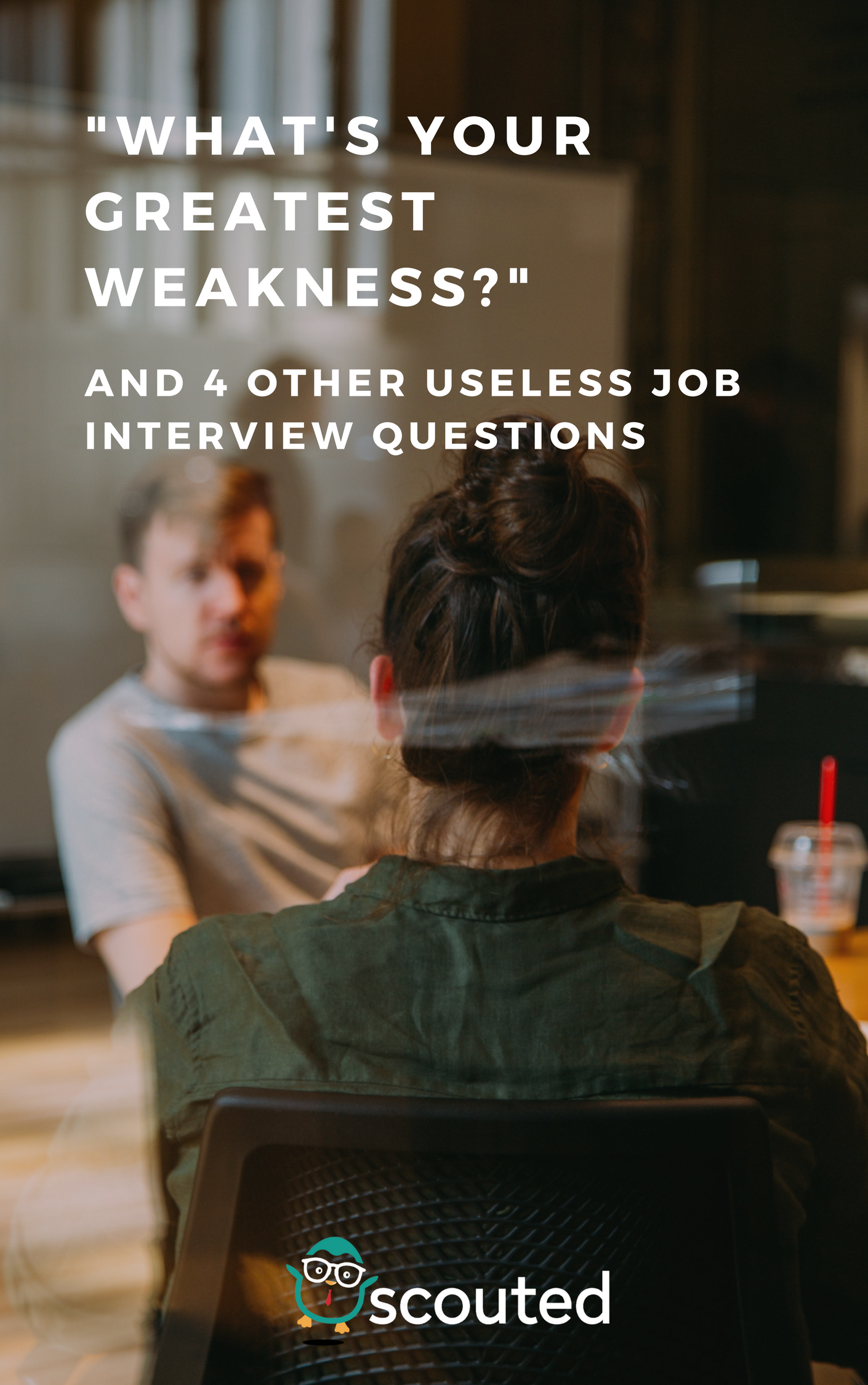 What's Your Greatest Weakness and 4 Other Useless Job Interview Questions